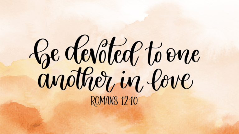 Romans 12:10 Why We Should Try To Love Everyone.