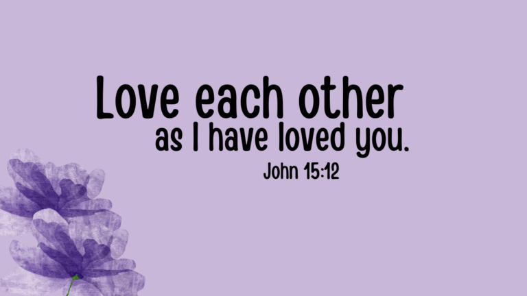 John 15:12: How We Can Easily Love Others Like Jesus