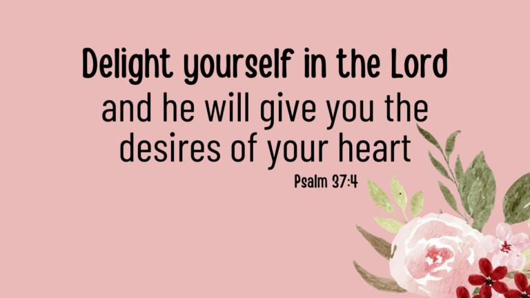 Psalm 37:4 God Will Give you What You Desire