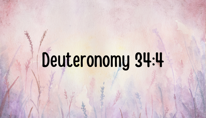The words Deuteronomy 34:4 on a watercolor background